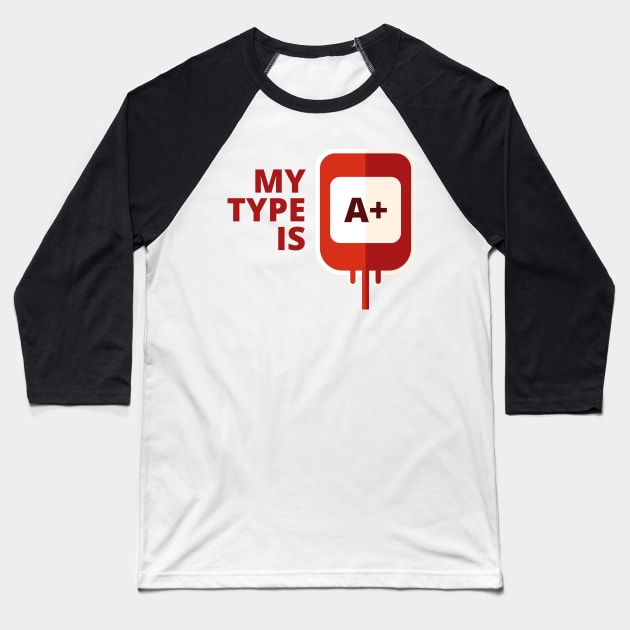 My blood type is A Positive Baseball T-Shirt by PCB1981